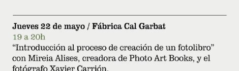 Conferencia “Introducción al proceso de creación de un fotolibro” con Mireia Alises creadora de Photo Art Books y el fotógrafo Xavier Carrión.